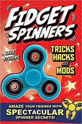 Fidget Spinners Tricks, Hacks and Mods: Amaze your friends with spectacular spinner secrets!